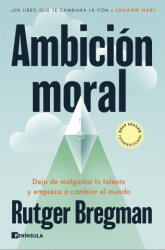 AMBICIÓN MORAL - Rutger Bregman (2025)