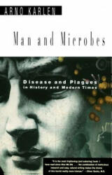 Man and Microbes: Disease and Plagues in History and Modern Times - Arno Karlen (ISBN: 9780684822709)