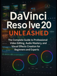 DaVinci Resolve 20 Unleashed - Zeke Farnsworth (ISBN: 9798284908808)