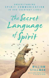 Secret Language of Spirit - William Stillman (ISBN: 9781632651228)
