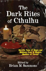 The Dark Rites of Cthulhu - Brian M Sammons, Neil Baker (ISBN: 9780993718007)