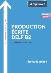 Production écrite DELF B2 - Stéphane Wattier (ISBN: 9782958074173)