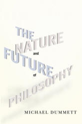 Nature and Future of Philosophy - Michael Dummett (ISBN: 9780231150538)