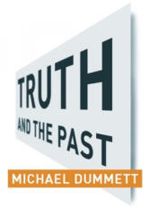 Truth and the Past - Michael Dummett (ISBN: 9780231131773)