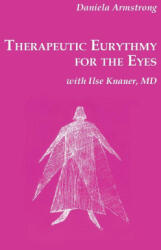 Therapeutic Eurythmy for the Eyes - Daniela Armstrong, Ilse Knauer (ISBN: 9781957569574)
