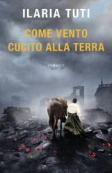 Come vento cucito alla terra - Ilaria Tuti (ISBN: 9788869800726)