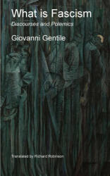 What is Fascism - Giovanni Gentile, Richard Robinson (ISBN: 9781955392365)