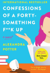 Confessions of a Forty-Something F##k Up - Alexandra Potter (ISBN: 9780063340893)