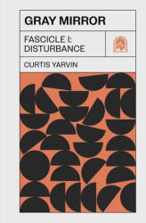 Gray Mirror: Fascicle I: Disturbance - Curtis Yarvin (ISBN: 9781959403555)
