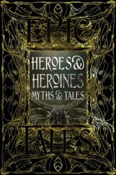 Heroes & Heroines Myths & Tales (ISBN: 9781839641664)