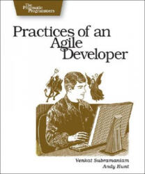 Practices of an Agile Developer - Working in the Real World - Venkat Subramaniam (ISBN: 9780974514086)