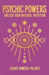 Psychic Powers: Unlock Your Natural Intuition - Huneidi Palmer Sahar (ISBN: 9781398820951)