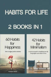 Habits for Life: 2 Books in 1: 42 Habits for Minimalism + 60 Habits for Happiness - Roxanne Martin (ISBN: 9781977095022)