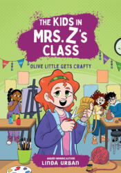 The Kids in Mrs. Z's Class: Olive Little Gets Crafty - Kat Fajardo (ISBN: 9781523530359)