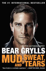 Mud, Sweat, and Tears - Bear Grylls (ISBN: 9780062124135)