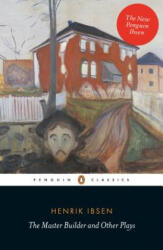 The Master Builder and Other Plays - Henrik Ibsen (ISBN: 9780141194592)