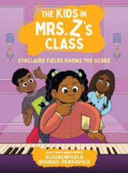 The Kids in Mrs. Z's Class: Synclaire Fields Knows the Score - Kat Fajardo (ISBN: 9781523530328)