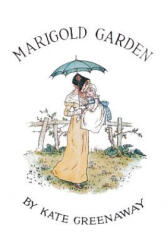 Marigold Garden; Pictures and Rhymes: Illustrated - Kate Greenaway, Kate Greenaway (ISBN: 9781519147608)