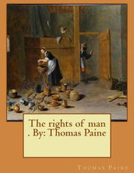 The rights of man . By: Thomas Paine - Thomas Paine (ISBN: 9781545445105)