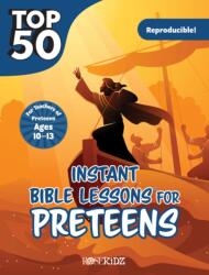 Top 50 Instant Bible Lessons for Preteens (ISBN: 9781649380395)
