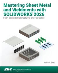 Mastering Sheet Metal and Weldments with SOLIDWORKS 2026 (ISBN: 9781630577957)