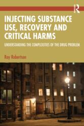 Injecting Substance Use, Recovery and Critical Harms (ISBN: 9781041006183)