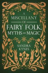 A Miscellany of Fairy Folk, Myths, and Magic (ISBN: 9780738783147)