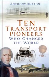 Ten Transport Pioneers Who Changed the World (ISBN: 9781803999470)