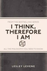 I Think Therefore I Am - All the Philosophy You Need to Know (2013)