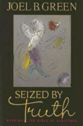 Seized by Truth - Joel B Green (ISBN: 9780687023554)