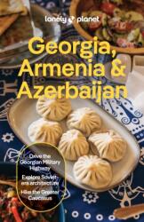 Georgia, Armenia & Azerbaijan - Lonely Planet, Tom Masters, Joel Balsam, Jan Kowalski, Stephen Lioy (ISBN: 9781838697846)