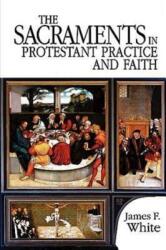 The Sacraments in Protestant Practice and Faith (ISBN: 9780687034024)