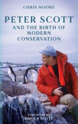 Peter Scott and the Birth of Modern Conservation (ISBN: 9781846893643)