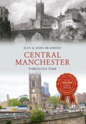 Central Manchester Through Time (ISBN: 9781445649535)