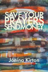 Save Your Prayers Send Money (ISBN: 9781772017090)