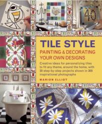 Tile Style Painting & Decorating Your Own Designs (ISBN: 9781908991256)