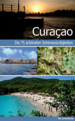 Curacao - Reisefuhrer mit den 75 schoensten Sehenswurdigkeiten der traumhaften Karibikinsel - Dirk Schwenecke, Calmondo (ISBN: 9783744821797)