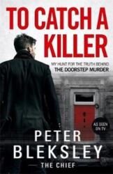 To Catch A Killer - My Hunt for the Truth Behind the Doorstep Murder (ISBN: 9781786069832)