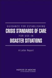 Guidance for Establishing Crisis Standards of Care for Use in Disaster Situations (ISBN: 9780309144308)