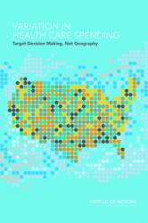 Variation in Health Care Spending (ISBN: 9780309288699)