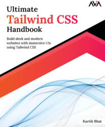 Ultimate Tailwind CSS Handbook - Kartik Bhat (ISBN: 9789388590761)