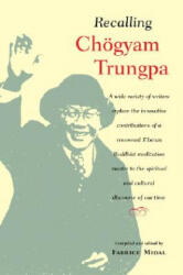 Recalling Chogyam Trungpa - Fabrice Midal (ISBN: 9781590302071)