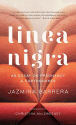 Linea Nigra: An Essay on Pregnancy and Earthquakes - Christina Macsweeney (ISBN: 9781949641585)