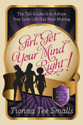 Girl, Get Your Mind Right! - Tionna Tee Smalls (ISBN: 9780062032843)