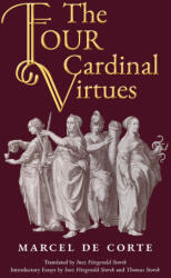 The Four Cardinal Virtues - Marcel De Corte, Inez Fitzgerald Storck, Thomas Storck (ISBN: 9781998492770)