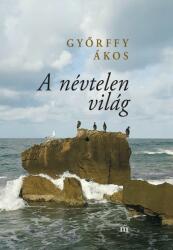 A névtelen világ (ISBN: 9789631446944)