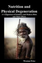 Nutrition and Physical Degeneration - Weston Price (2010)