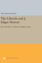 The Liberals and J. Edgar Hoover (ISBN: 9780691635835)