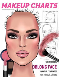 Makeup Charts - Face Charts for Makeup Artists: White Model - OBLONG face shape - I. Draw Fashion (ISBN: 9781652821335)