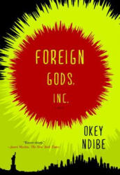 Foreign Gods, Inc. - Okey Ndibe (ISBN: 9781616954581)